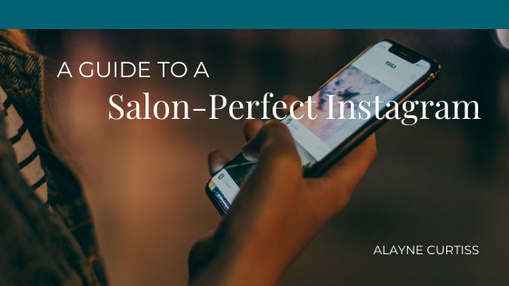 A Guide To A Salon Perfect Instagram
