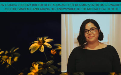 How Claudia Cordova Rucker is Taking Her Spa Ownership Experience to the Mental Health Field