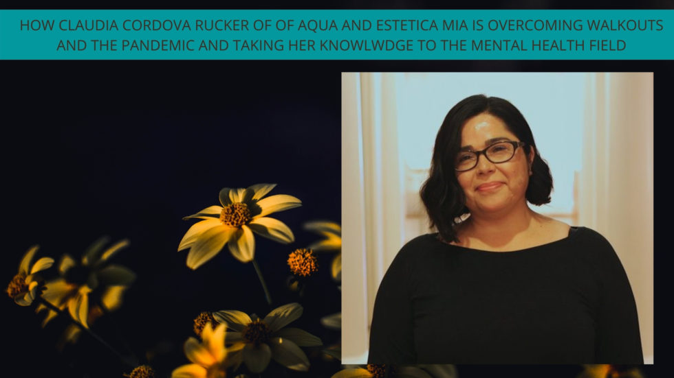 How Claudia Cordova Rucker is Taking Her Spa Ownership Experience to the Mental Health Field