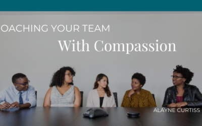 Coaching Your Team With Compassion