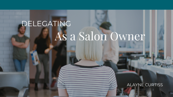 Delegating As A Salon Owner