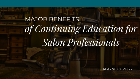 Major Benefits of Continuing Education for Salon Professionals